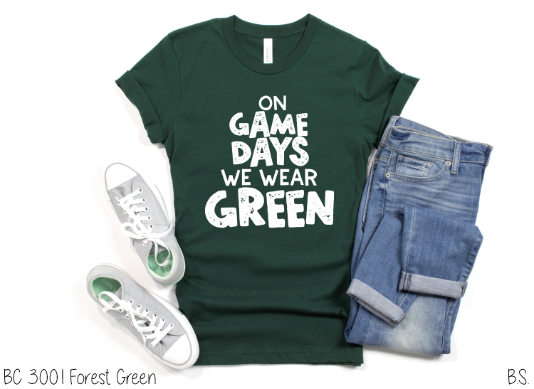 On Game Days We Wear Green #BS3632