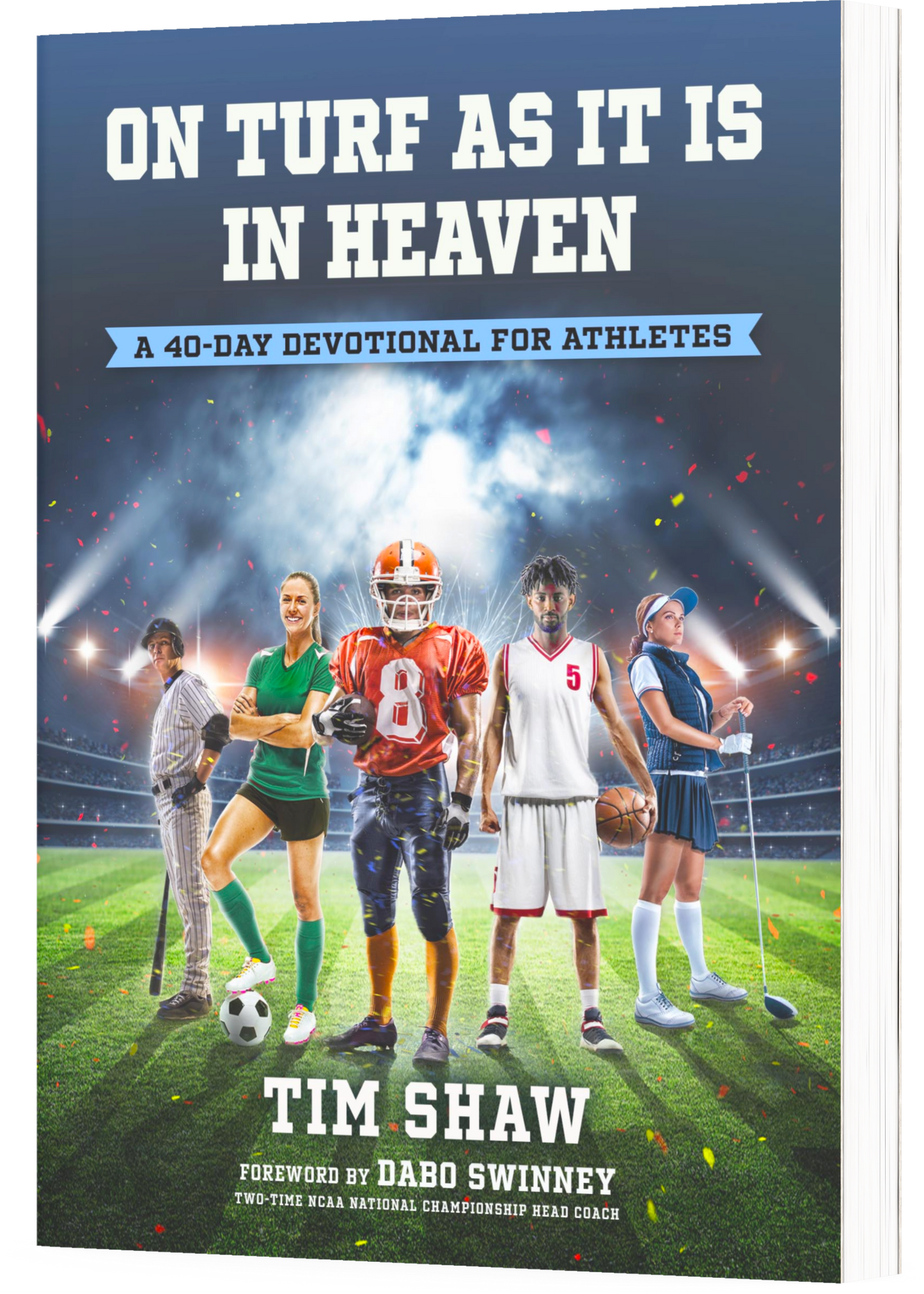 On Turf as It Is in Heaven: A 40-Day Devotional for Athletes (Football, Baseball, Soccer, Etc)